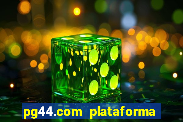 pg44.com plataforma de jogos